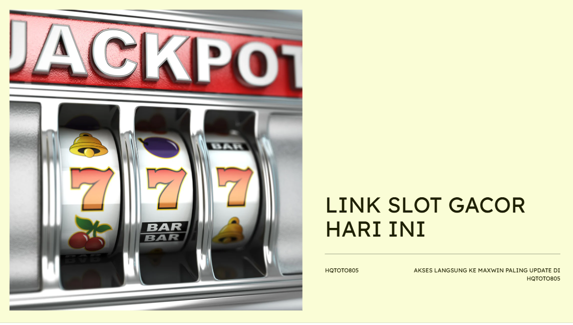 Link Slot Gacor Hari Ini HQTOTO805 – Akses Langsung ke Maxwin Paling Update