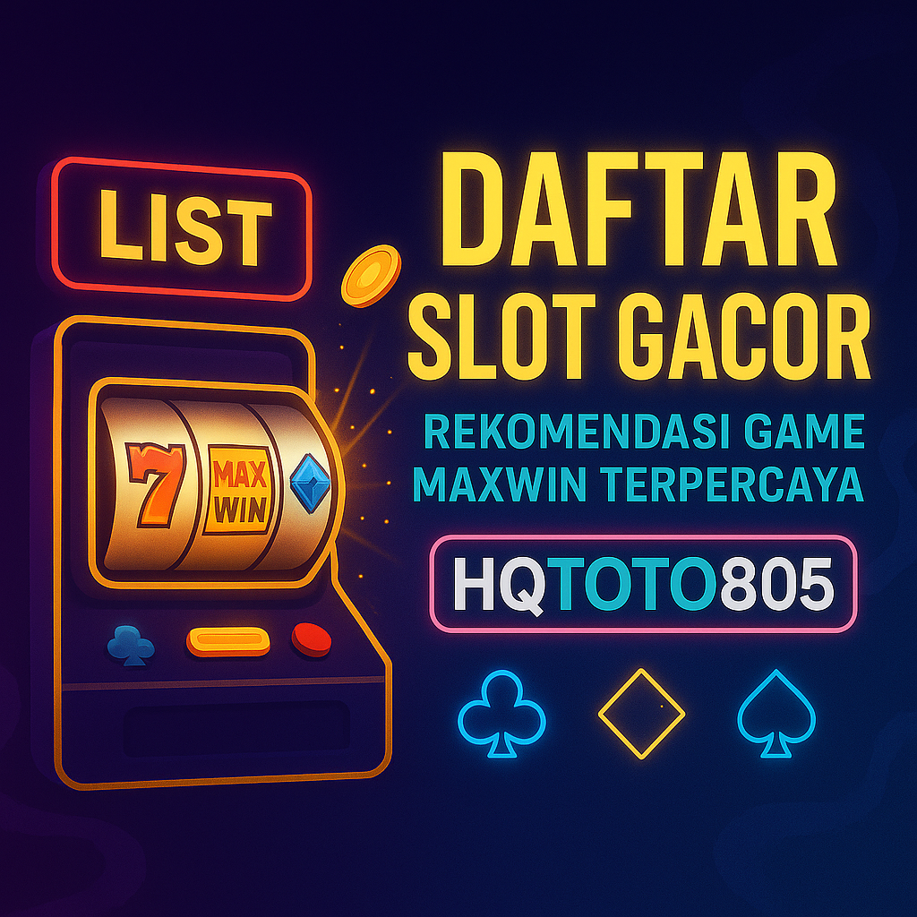 Daftar Slot Gacor – Rekomendasi Game Maxwin Terpercaya 2025 Versi HQTOTO805