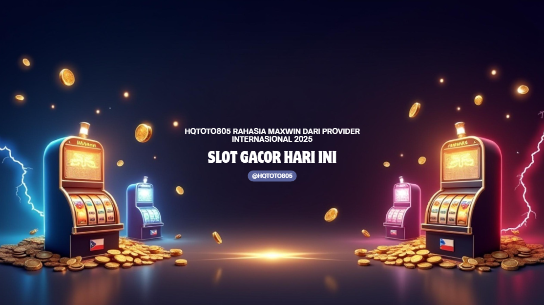 HQTOTO805 Rahasia Maxwin dari Provider Internasional 2025