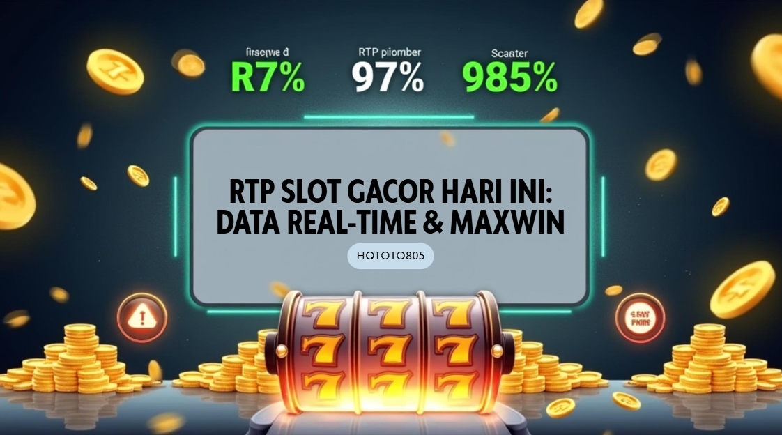 RTP Slot Gacor Hari Ini HQTOTO805 – Data Real-Time & Peluang Maxwin Terpanas 2025!