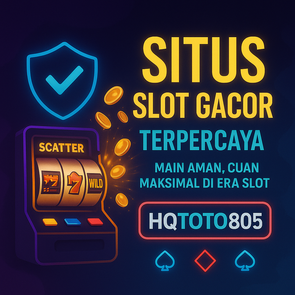 Situs Slot Gacor HQTOTO805 Terpercaya – Main Aman, Cuan Maksimal di Era Slot 2025