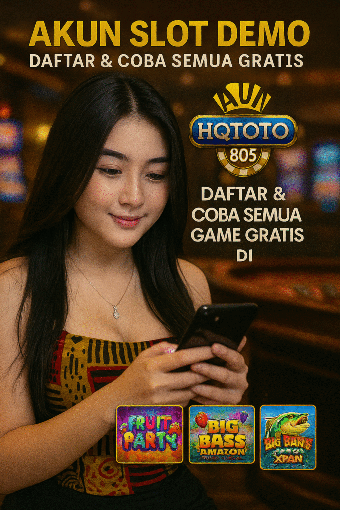 Akun Slot Demo – Daftar & Coba Semua Game Gratis di HQTOTO805!