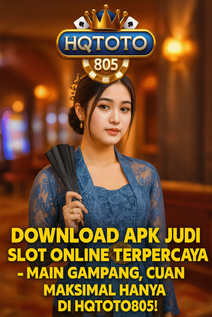 Download APK Judi Slot Online Terpercaya – Main Gampang, Cuan Maksimal Hanya di HQTOTO805!
