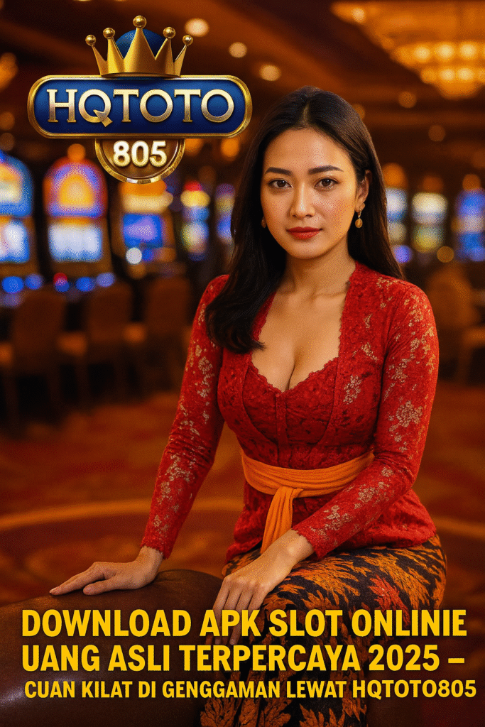 Download APK Slot Online Uang Asli Terpercaya 2025 – Cuan Kilat di Genggaman Lewat HQTOTO805