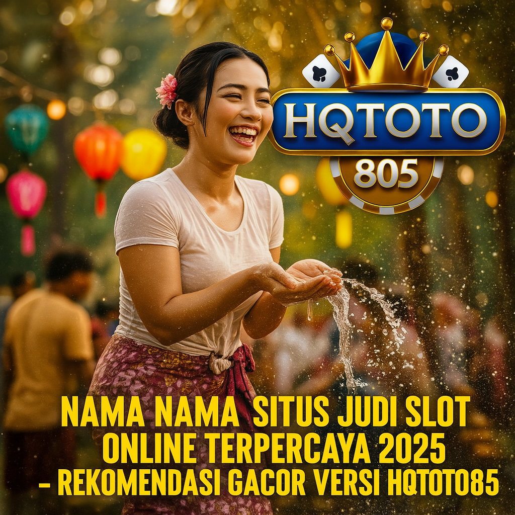 Nama Nama Situs Judi Slot Online Terpercaya 2025 – Rekomendasi Gacor Versi HQTOTO805
