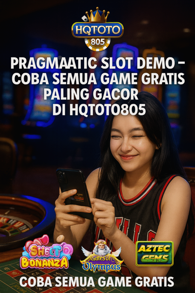 Pragmatic Slot Demo – Coba Semua Game Gratis Paling Gacor di HQTOTO805