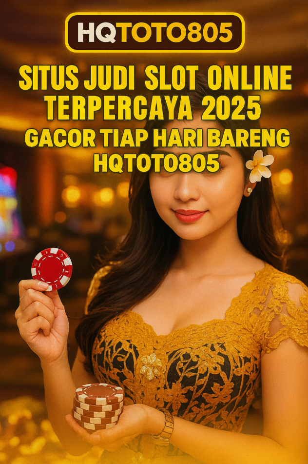 Situs Judi Slot Online Terpercaya 2025 – Gacor Tiap Hari Bareng HQTOTO805!