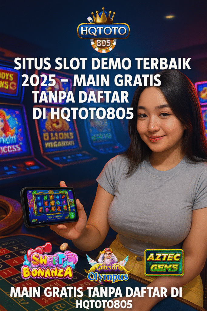 Situs Slot Demo Terbaik 2025 – Main Gratis Tanpa Daftar di HQTOTO805