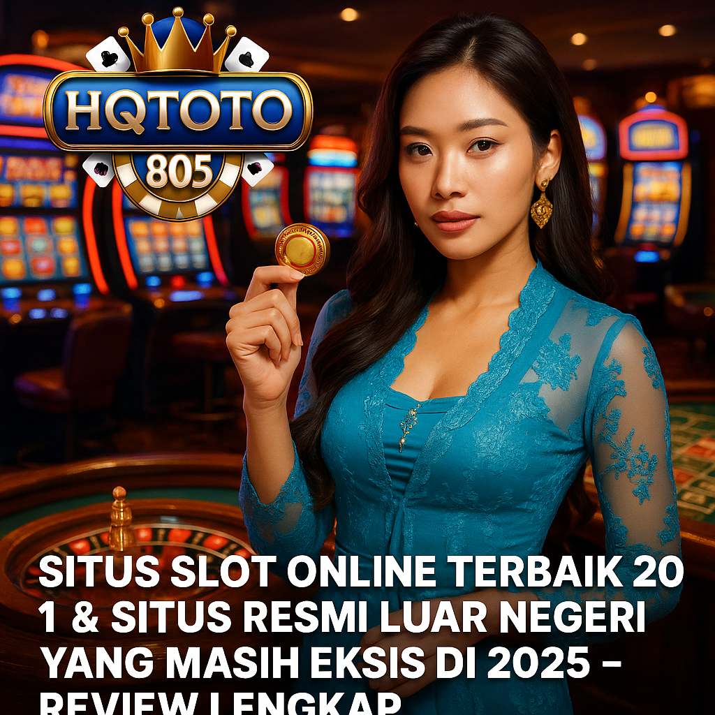 Situs Slot Online Terbaik 2021 & Situs Resmi Luar Negeri yang Masih Eksis di 2025 – Review Lengkap HQTOTO805