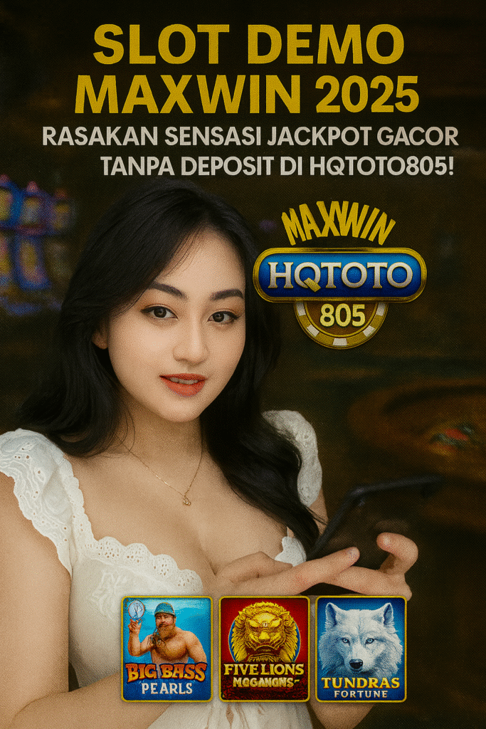 Slot Demo Maxwin 2025 – Rasakan Sensasi Jackpot Gacor Tanpa Deposit di HQTOTO805!