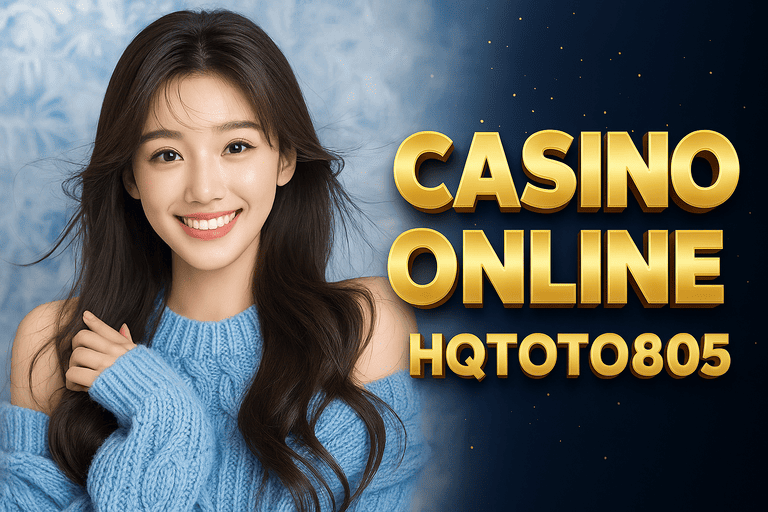 Casino Online Hiburan Modern dengan Peluang Maxwin di HQTOTO805