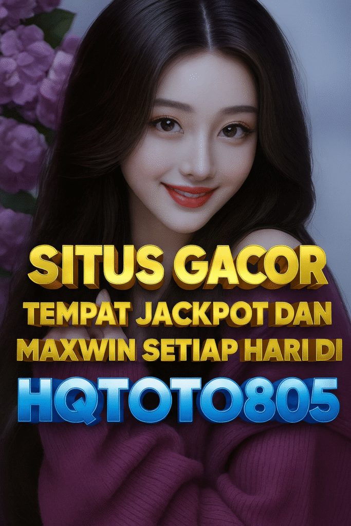 Situs Gacor Tempat Jackpot dan Maxwin Setiap Hari di HQTOTO805