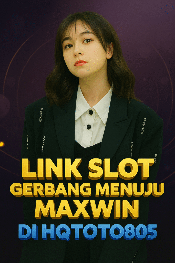Link Slot Gerbang Menuju Maxwin di HQTOTO805