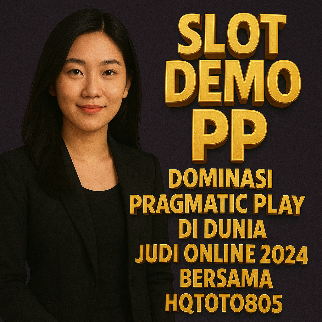 Slot Demo PP Dominasi Pragmatic Play di Dunia Judi Online 2024 Bersama HQTOTO805