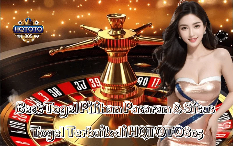 Best Togel Pilihan Pasaran & Situs Togel Terbaik di HQTOTO805