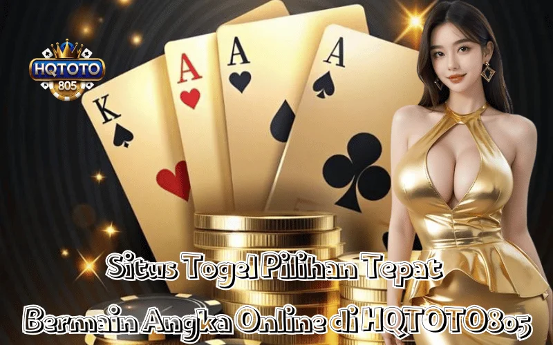 Situs Togel Pilihan Tepat Bermain Angka Online di HQTOTO805