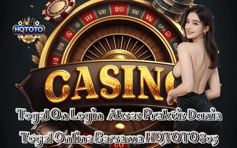 Togel On Login Akses Praktis Dunia Togel Online Bersama HQTOTO805