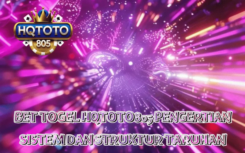 BET TOGEL HQTOTO805 PENGERTIAN SISTEM DAN STRUKTUR TARUHAN