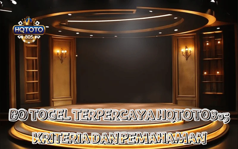 BO TOGEL TERPERCAYA HQTOTO805 KRITERIA DAN PEMAHAMAN