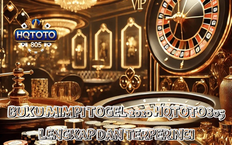BUKU MIMPI TOGEL 2020 HQTOTO805 LENGKAP DAN TERPERINCI