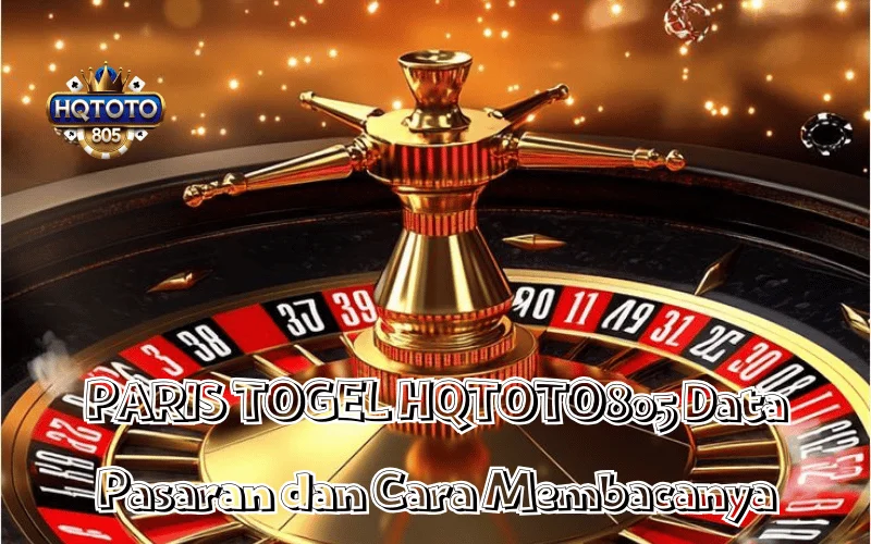 PARIS TOGEL HQTOTO805 Data Pasaran dan Cara Membacanya