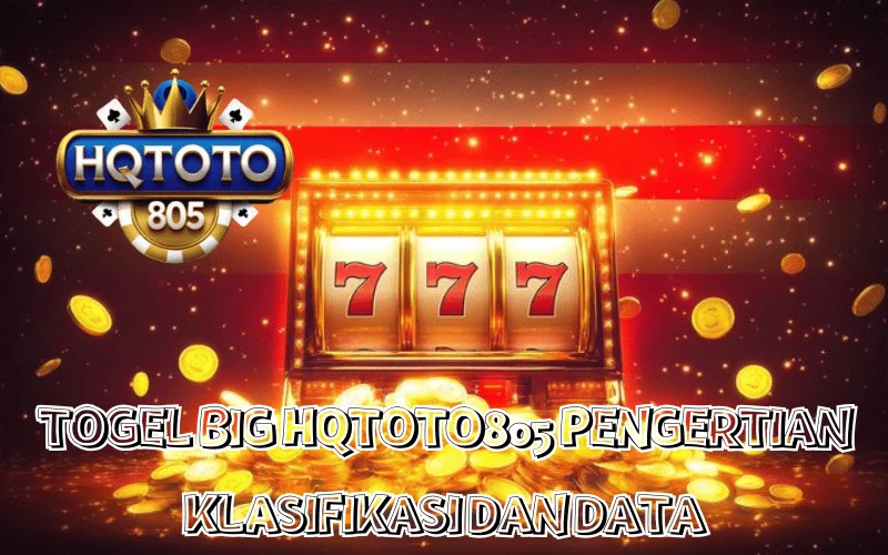 TOGEL BIG HQTOTO805 PENGERTIAN KLASIFIKASI DAN DATA