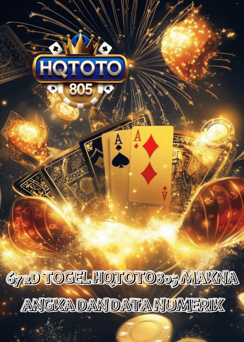 67 2D TOGEL HQTOTO805 MAKNA ANGKA DAN DATA NUMERIK
