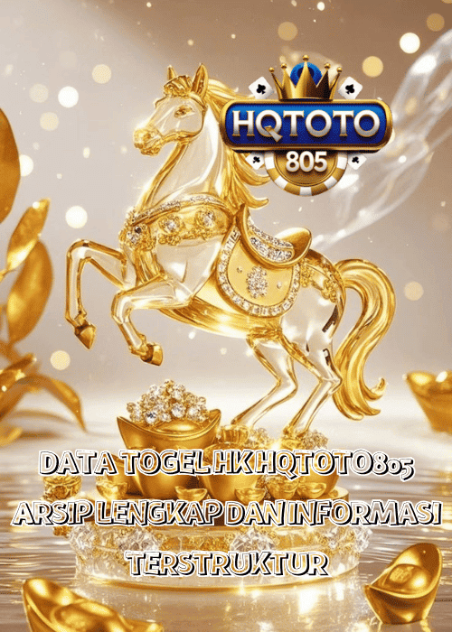 DATA TOGEL HK HQTOTO805 ARSIP LENGKAP DAN INFORMASI TERSTRUKTUR