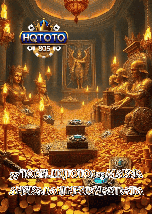 77 TOGEL HQTOTO805 MAKNA ANGKA DAN INFORMASI DATA